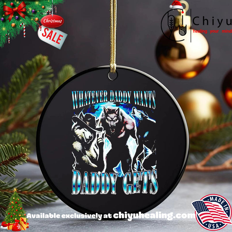 Sigma Alpha Wolf Whatever Daddy Wants Daddy Gets shirt, Hoodie, Sweatshirt, Poster Canvas, Mug, Ornaments