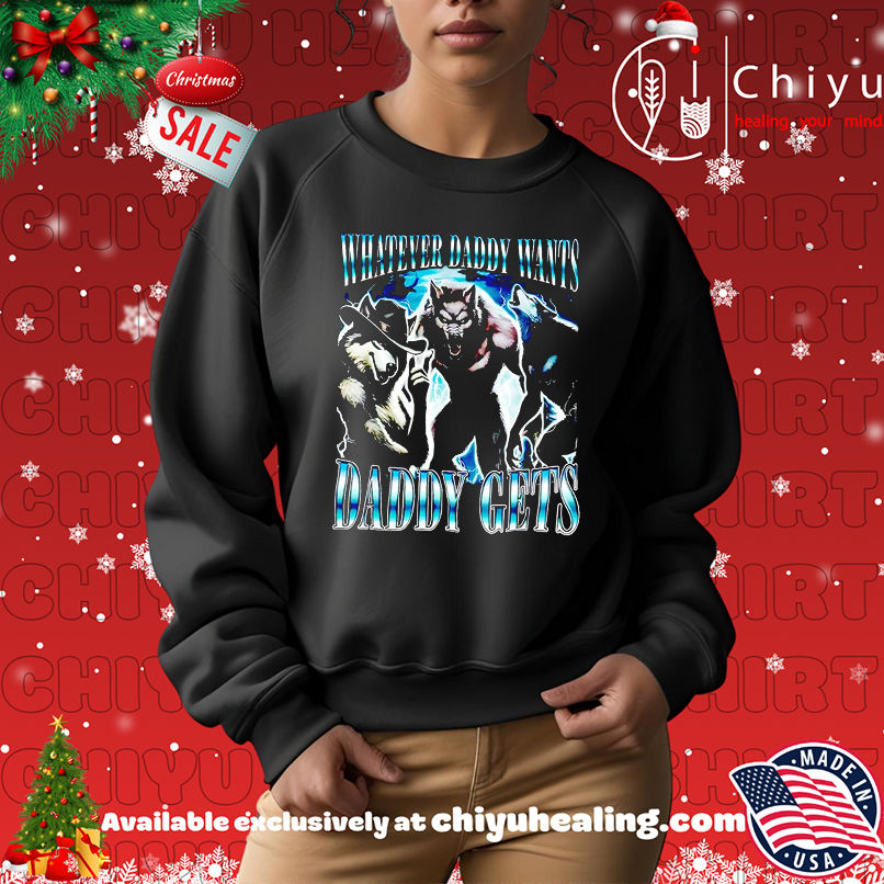 Sigma Alpha Wolf Whatever Daddy Wants Daddy Gets shirt Sigma Alpha Wolf Whatever Daddy Wants Daddy Gets shirt