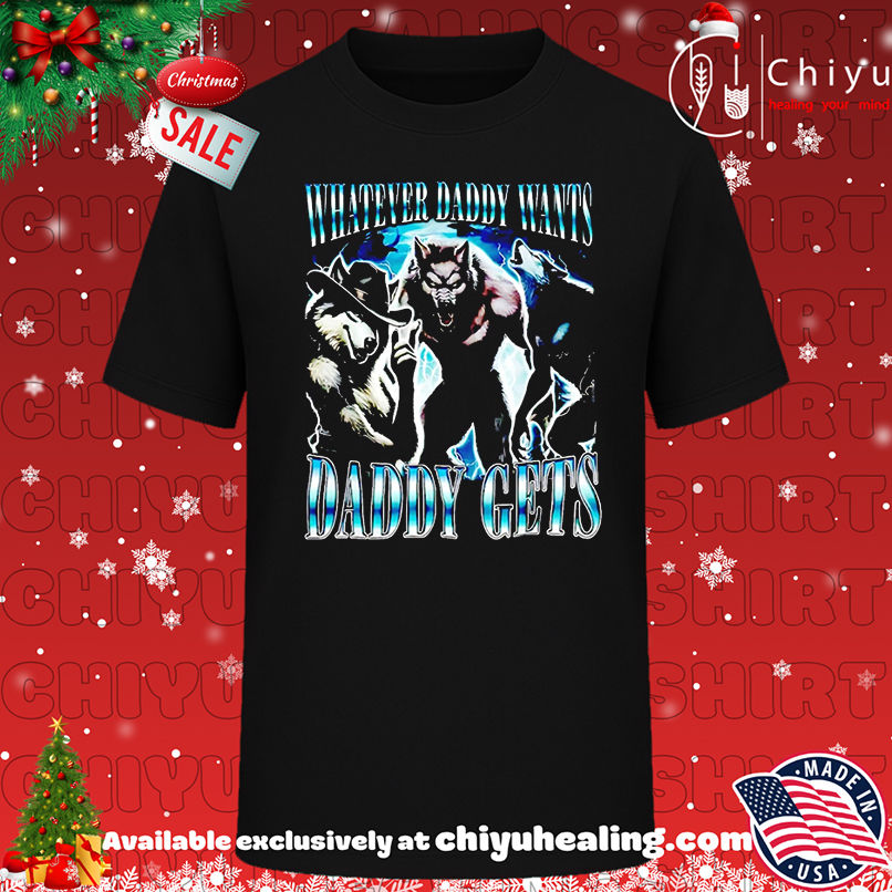 Sigma Alpha Wolf Whatever Daddy Wants Daddy Gets shirt, Hoodie, Sweatshirt, Poster Canvas, Mug, Ornaments