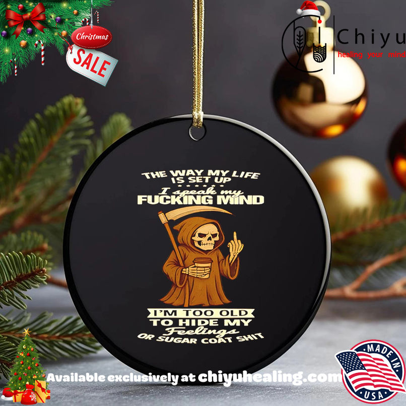 Skeleton Death The Way My Life Is Set Up I Speak My Fucking Mind shirt, Hoodie, Sweatshirt, Poster Canvas, Mug, Ornaments