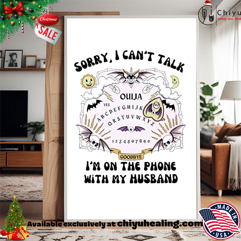 Sorry I can't talk I'm on the phone with my Husband Ouija shirt, Hoodie, Sweatshirt, Poster Canvas, Mug, Ornaments