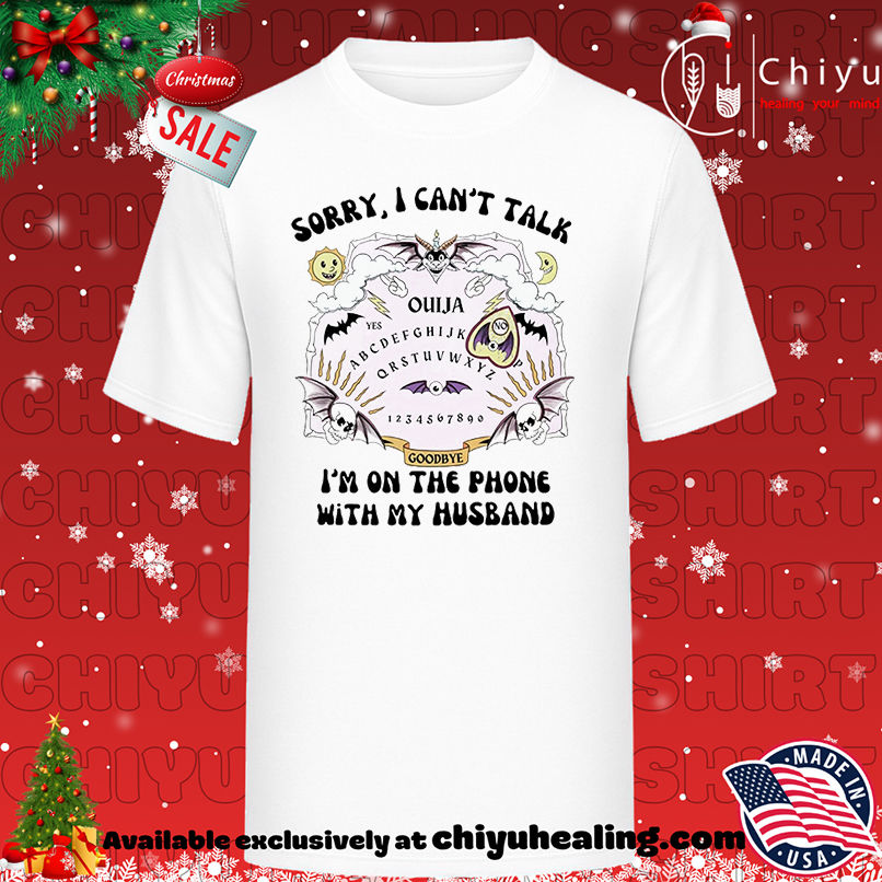 Sorry I can't talk I'm on the phone with my Husband Ouija shirt, Hoodie, Sweatshirt, Poster Canvas, Mug, Ornaments