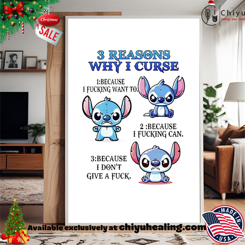 Stitch 3 Reasons Why I Curse Because I Fucking Want To Because I Fucking Can shirt, Hoodie, Sweatshirt, Poster Canvas, Mug, Ornaments