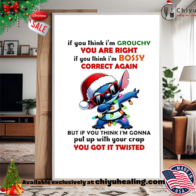 Stitch Christmas light if you think I'm grouchy you are right if you think I'm bossy correct again shirt, Hoodie, Sweatshirt, Poster Canvas, Mug, Ornaments
