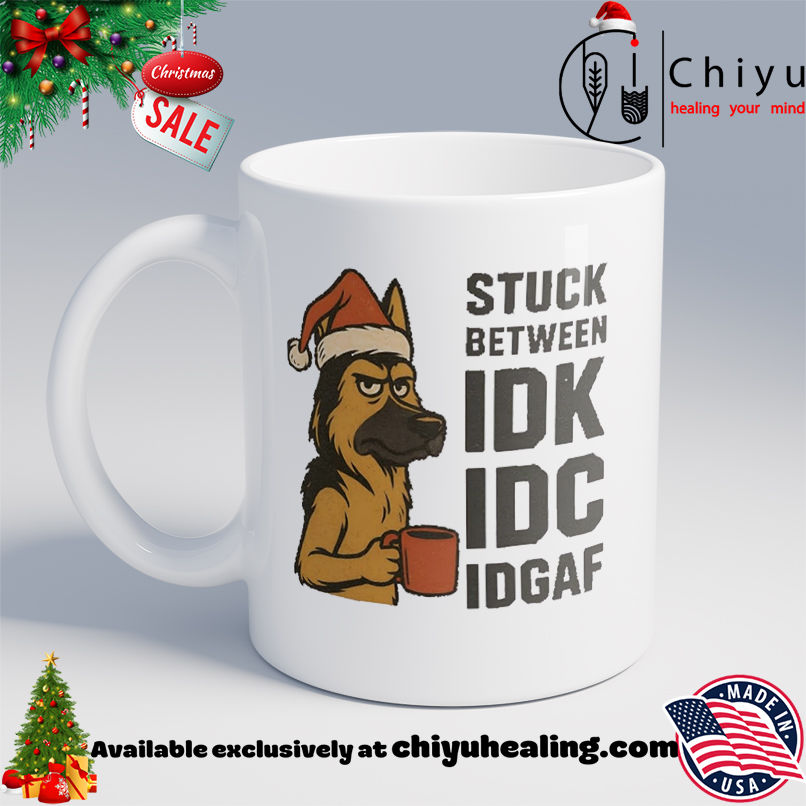 Stuck Between IDK IDC And IDGAF German Shepherd Dog Chrismas shirt, Hoodie, Sweatshirt, Poster Canvas, Mug, Ornaments