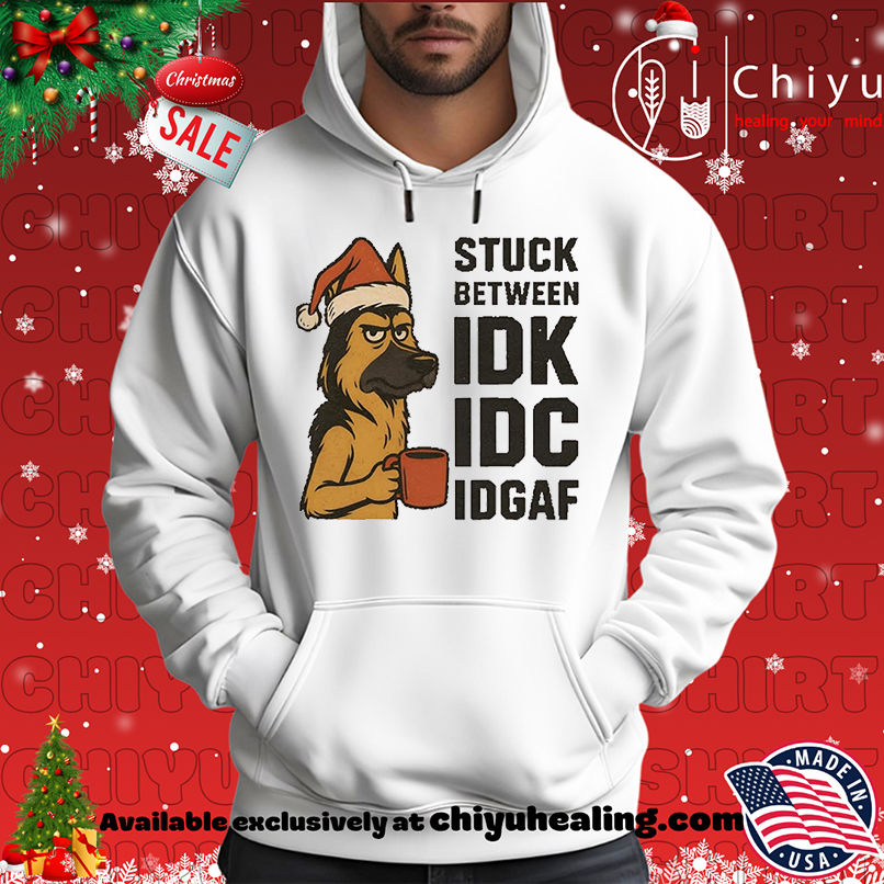 Stuck Between IDK IDC And IDGAF German Shepherd Dog Chrismas shirt Stuck Between IDK IDC And IDGAF German Shepherd Dog Chrismas shirt
