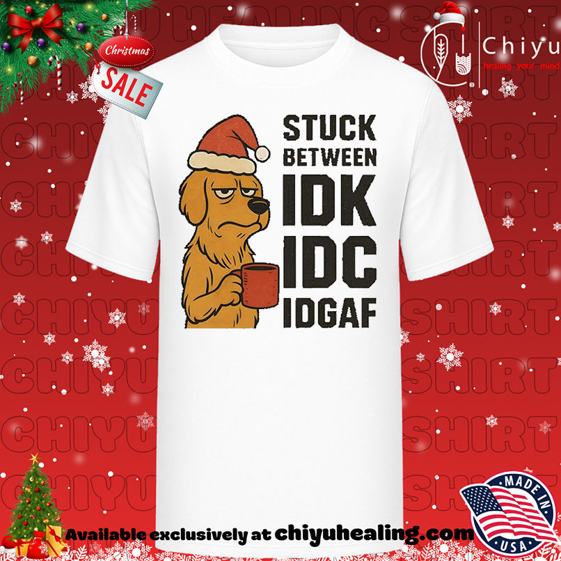 Stuck Between IDK IDC And IDGAF Golden Dog Chrismas shirt, Hoodie, Sweatshirt, Poster Canvas, Mug, Ornaments