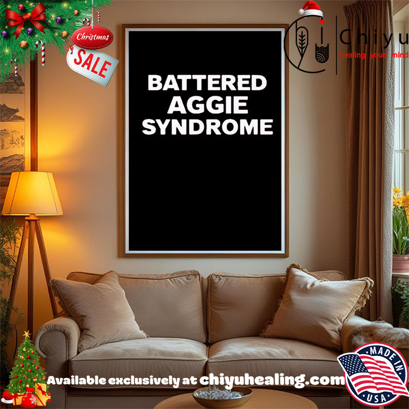 Texas A&M Battered Aggie Syndrome shirt, Hoodie, Sweatshirt, Poster Canvas, Mug, Ornaments
