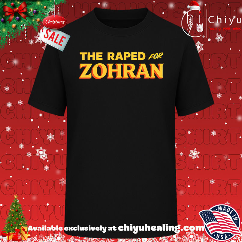 The raped for Zohran Shirt, Hoodie, Sweatshirt, Poster Canvas, Mug, Ornaments