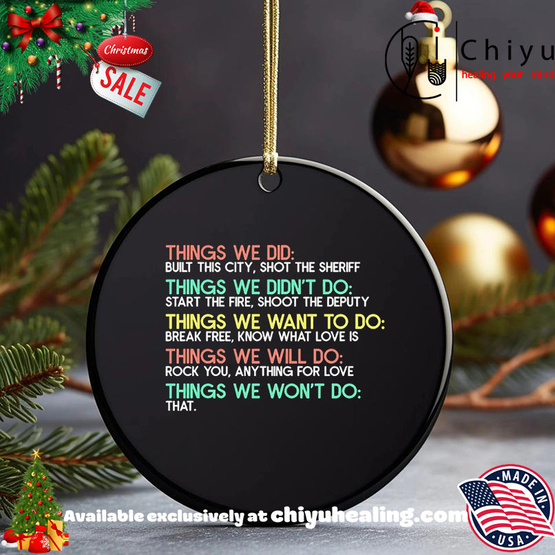 Things we did built this city shot the sheriff things we didn't do start the fire shirt, Hoodie, Sweatshirt, Poster Canvas, Mug, Ornaments