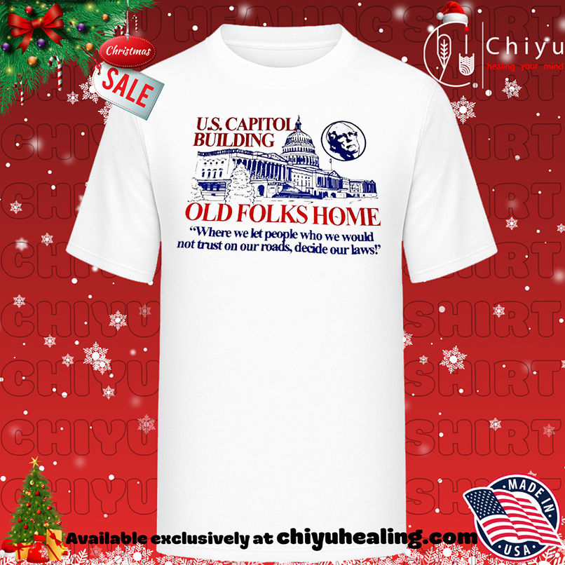 US Capitol Building Old Folks Home shirt, Hoodie, Sweatshirt, Poster Canvas, Mug, Ornaments