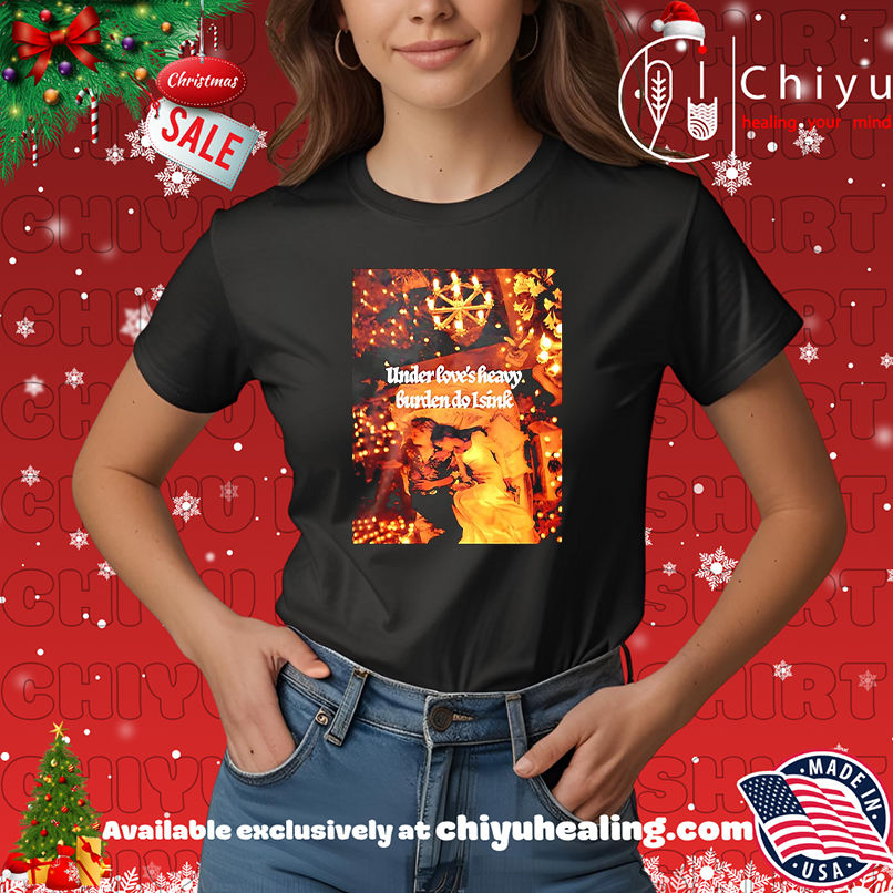 Under love's heavy burden do I sink shirt, Hoodie, Sweatshirt, Poster Canvas, Mug, Ornaments