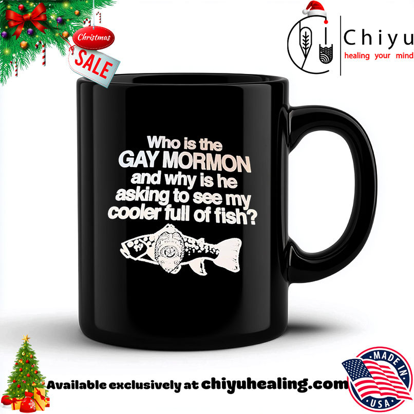 Who is the Gay mormon and why is he asking to see my cooler full of fish shirt, Hoodie, Sweatshirt, Poster Canvas, Mug, Ornaments