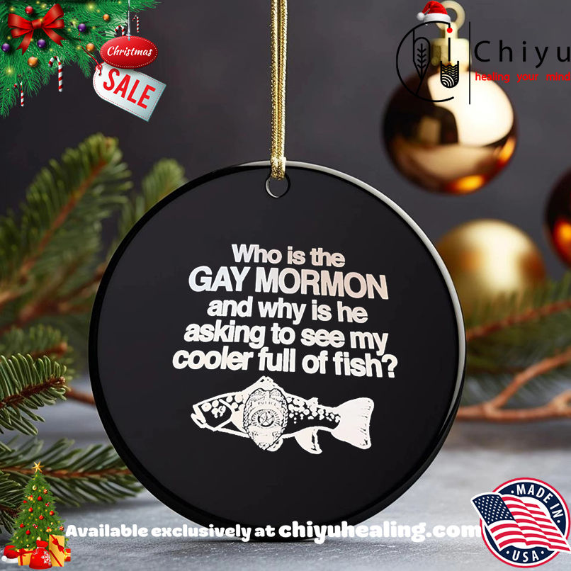 Who is the Gay mormon and why is he asking to see my cooler full of fish shirt, Hoodie, Sweatshirt, Poster Canvas, Mug, Ornaments