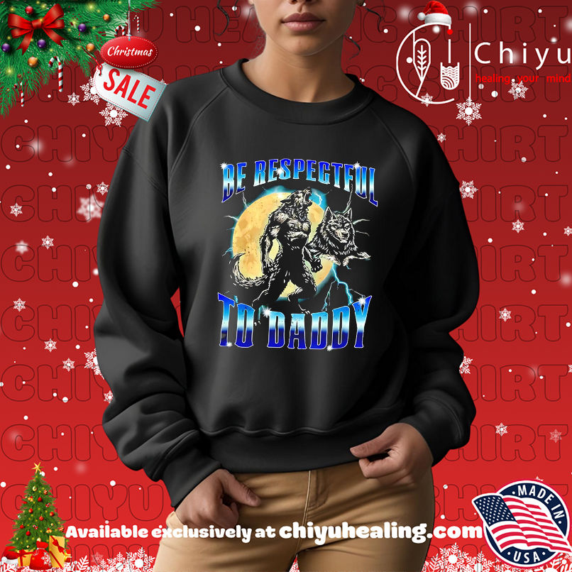 Wolf Be Respectful to Daddy Graphic shirt Wolf Be Respectful to Daddy Graphic shirt