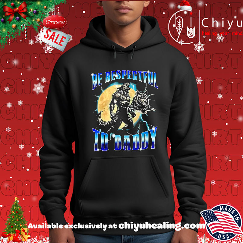 Wolf Be Respectful to Daddy Graphic shirt Wolf Be Respectful to Daddy Graphic shirt