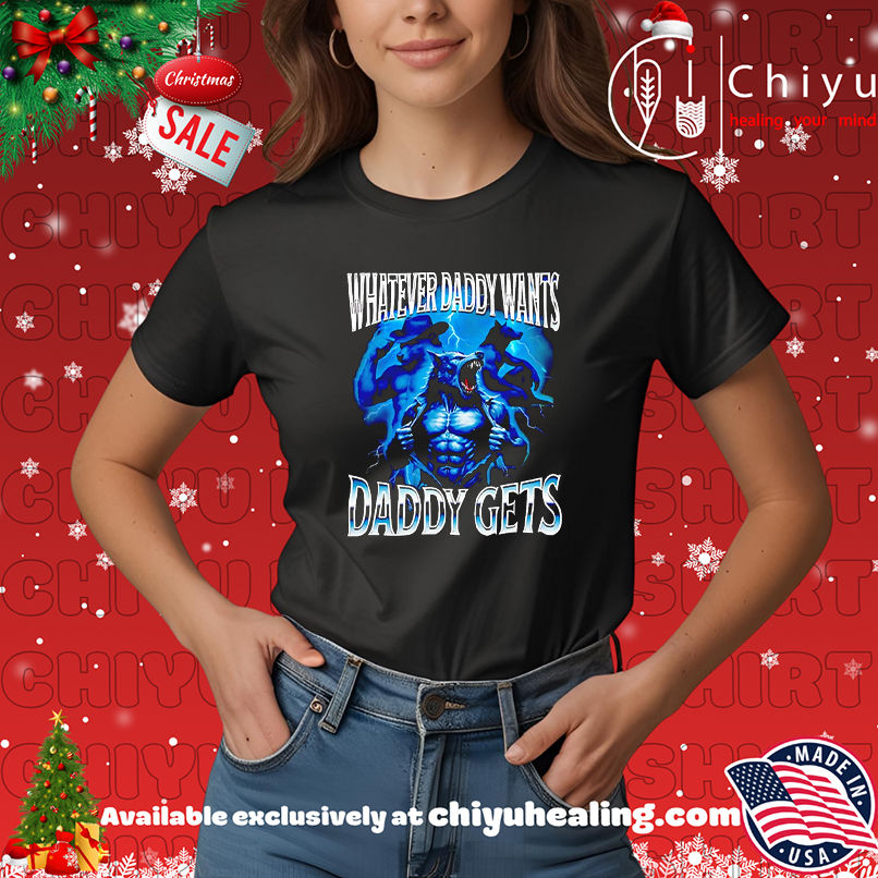 Wolf Whatever Daddy Wants Daddy Gets Parody Retro shirt, Hoodie, Sweatshirt, Poster Canvas, Mug, Ornaments