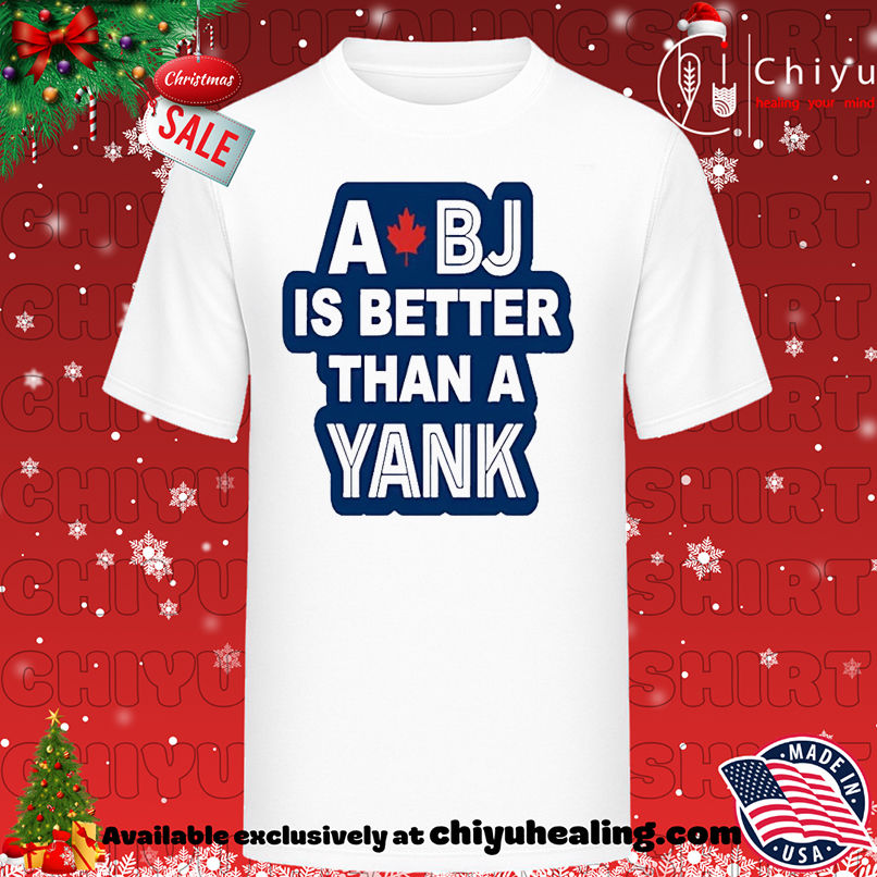A BJ Is Better Than A Yank Toronto Blue Jays T-shirt, Hoodie, Sweatshirt, Poster Canvas, Mug, Ornaments