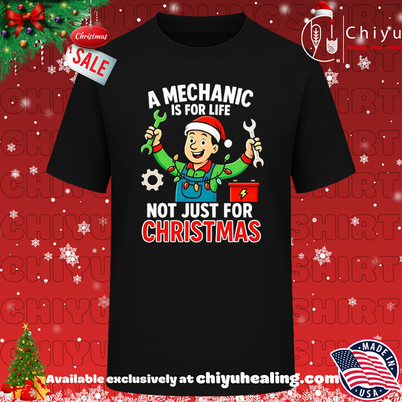 A Mechanic is for Life Not Just for Christmas T-shirt, Hoodie, Sweatshirt, Poster Canvas, Mug, Ornaments