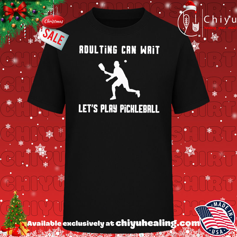 Adulting Can Wait Let's Play Pickleball shirt, Hoodie, Sweatshirt, Poster Canvas, Mug, Ornaments