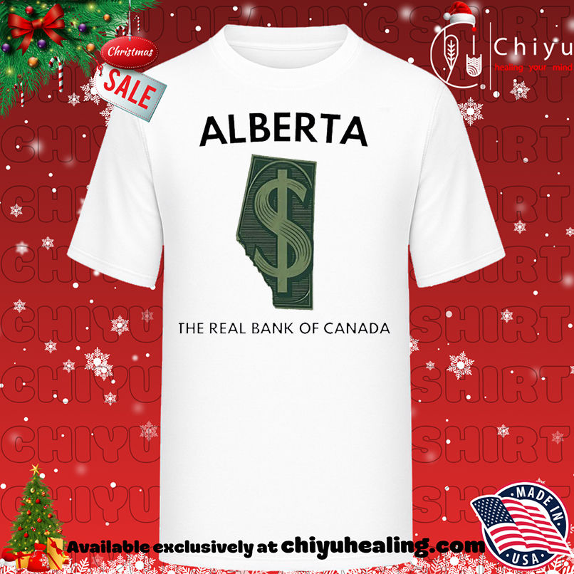 Alberta The Real Bank of Canada T-shirt, Hoodie, Sweatshirt, Poster Canvas, Mug, Ornaments