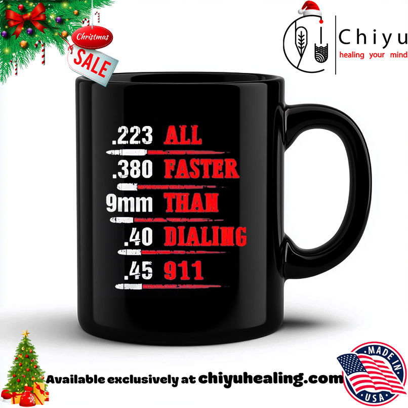All Faster Than Dialing 911 shirt, Hoodie, Sweatshirt, Poster Canvas, Mug, Ornaments