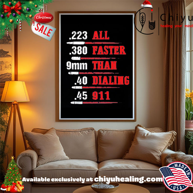 All Faster Than Dialing 911 shirt, Hoodie, Sweatshirt, Poster Canvas, Mug, Ornaments