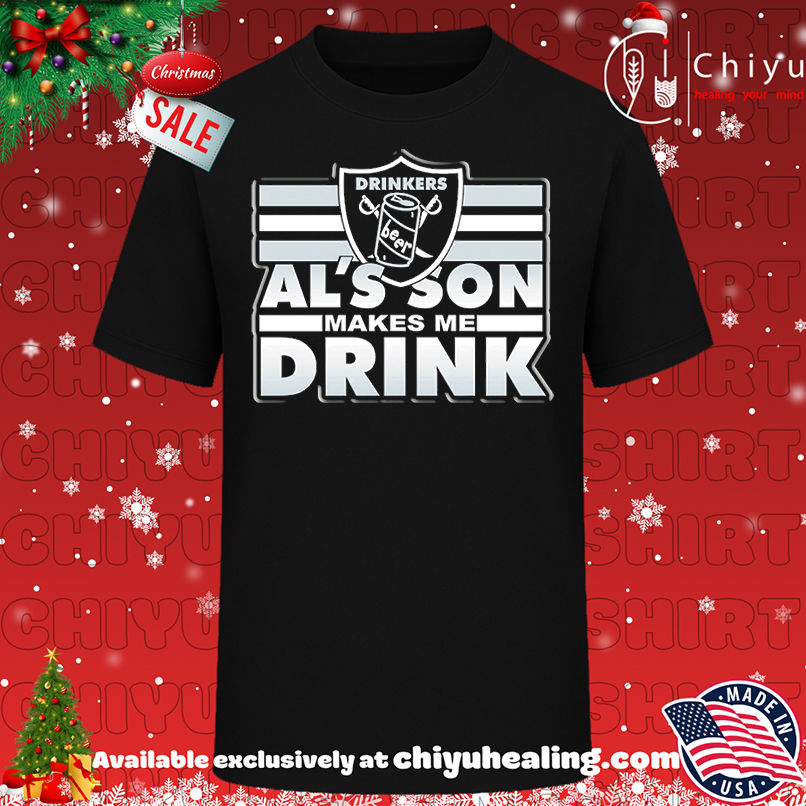 Al's Son Makes Me Drink Shirt, Hoodie, Sweatshirt, Poster Canvas, Mug, Ornaments