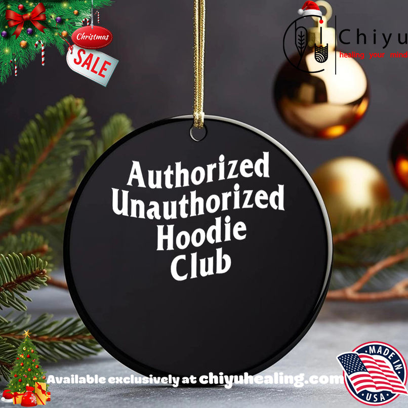 Authorized Unauthorized Hoodie Club shirt, Hoodie, Sweatshirt, Poster Canvas, Mug, Ornaments