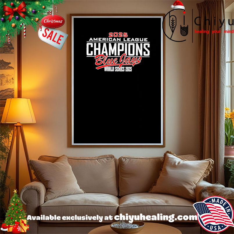 Awesome Toronto Blue Jays American League Champions World Series 2025 shirt, Hoodie, Sweatshirt, Poster Canvas, Mug, Ornaments