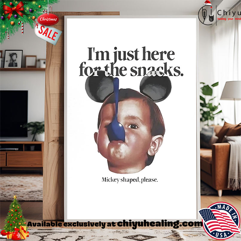 Baby I'm Just Here For The Snacks Mickey Shaped Please shirt, Hoodie, Sweatshirt, Poster Canvas, Mug, Ornaments