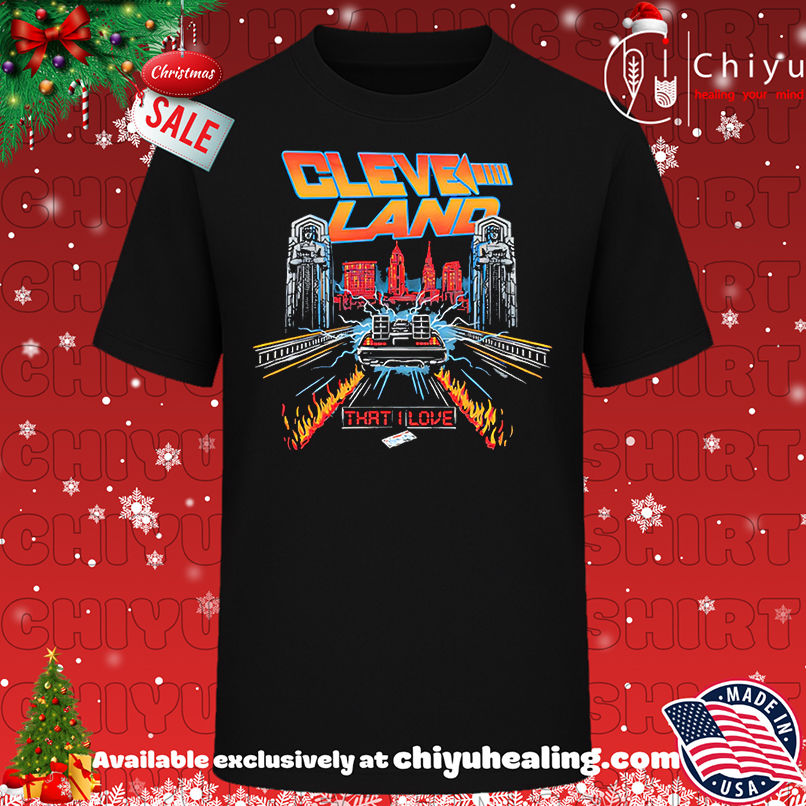 Back To Cleveland That I Love Shirt, Hoodie, Sweatshirt, Poster Canvas, Mug, Ornaments