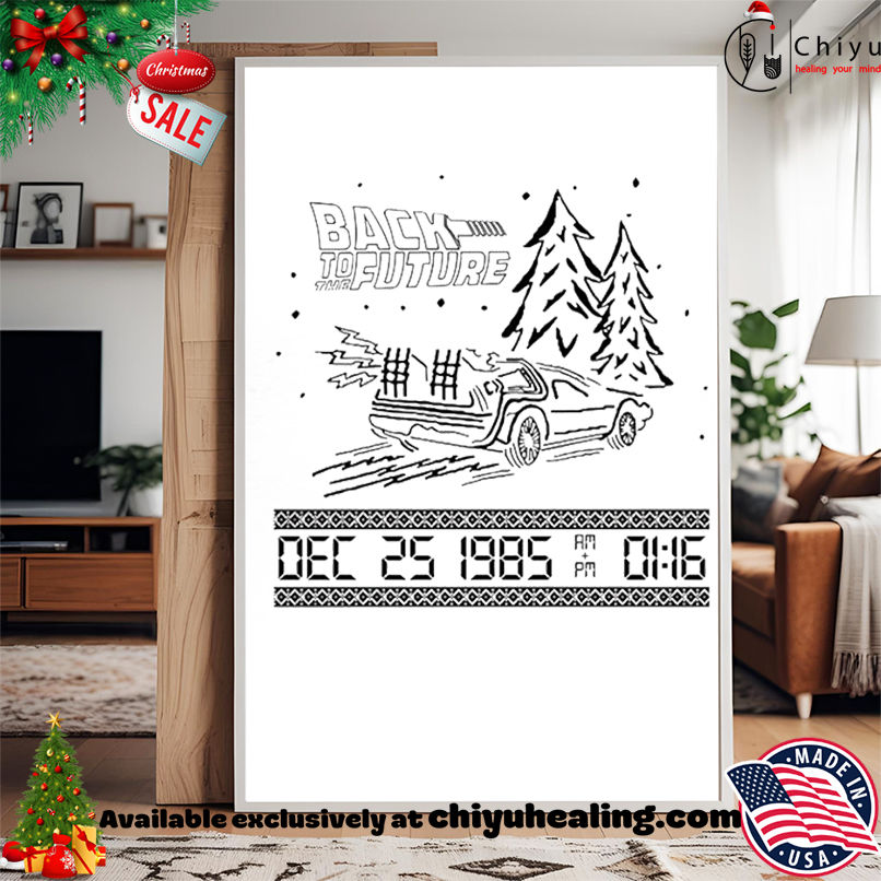 Back To The Future Dec 25 1985 Christmas shirt, Hoodie, Sweatshirt, Poster Canvas, Mug, Ornaments