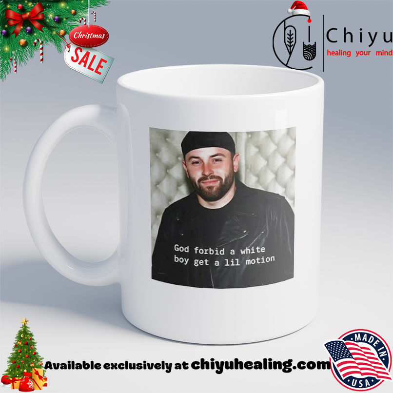 Baker Mayfield God forbid a white boy get a lil motion shirt, Hoodie, Sweatshirt, Poster Canvas, Mug, Ornaments