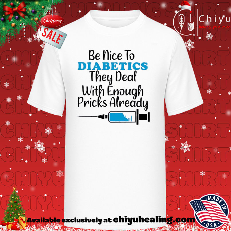 Be nice to diabetics they deal with enough pricks already T-shirt, Hoodie, Sweatshirt, Poster Canvas, Mug, Ornaments