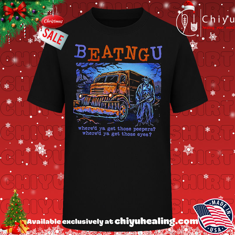 Beatngu where'd ya get those peepers where'd ya get those eyes halloween shirt, Hoodie, Sweatshirt, Poster Canvas, Mug, Ornaments