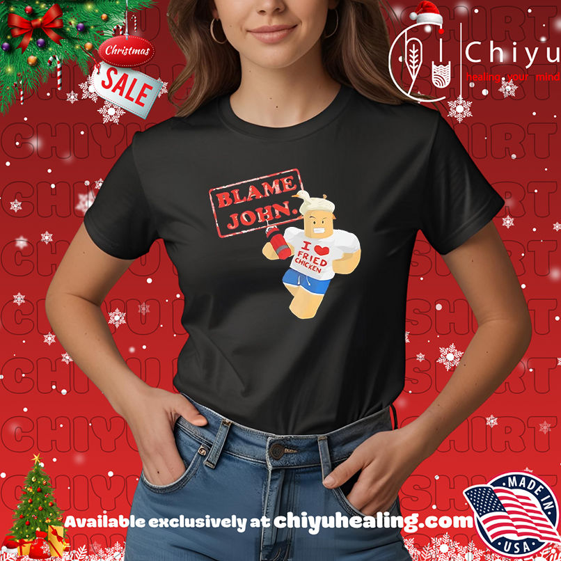 Blame John Lego I Love Fried Chicken shirt, Hoodie, Sweatshirt, Poster Canvas, Mug, Ornaments