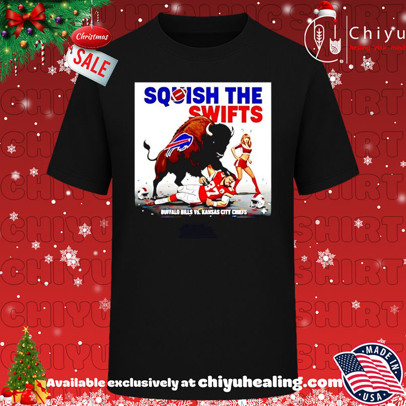 Buffalo Bills vs Kansas City Chiefs NFL Squish the Swifts T-shirt, Hoodie, Sweatshirt, Poster Canvas, Mug, Ornaments