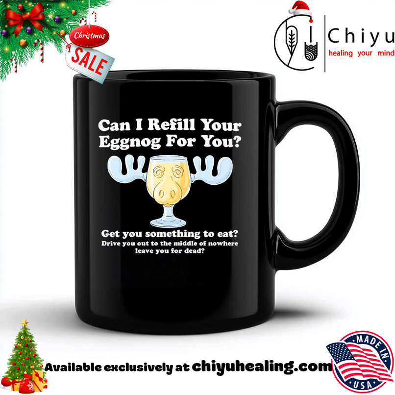 Can I Refill Your Eggnog for You Get You Something To Eat Christmas Vacation shirt, Hoodie, Sweatshirt, Poster Canvas, Mug, Ornaments