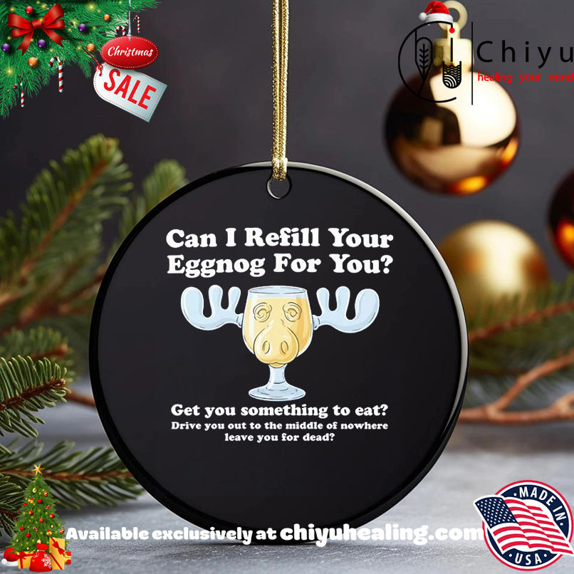 Can I Refill Your Eggnog for You Get You Something To Eat Christmas Vacation shirt, Hoodie, Sweatshirt, Poster Canvas, Mug, Ornaments