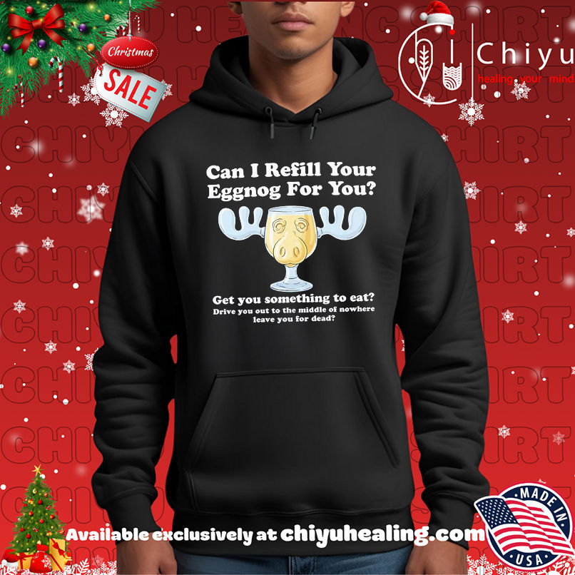 Can I Refill Your Eggnog for You Get You Something To Eat Christmas Vacation shirt Can I Refill Your Eggnog for You Get You Something To Eat Christmas Vacation shirt