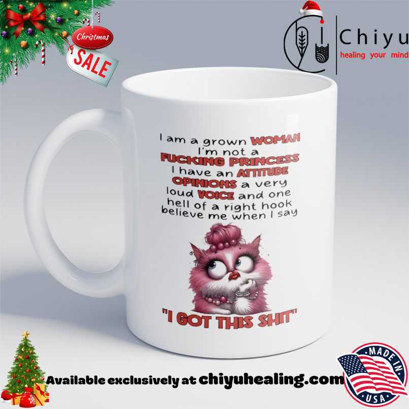 Cat I am a grown woman I'm not a fucking princess I have an attitude shirt, Hoodie, Sweatshirt, Poster Canvas, Mug, Ornaments