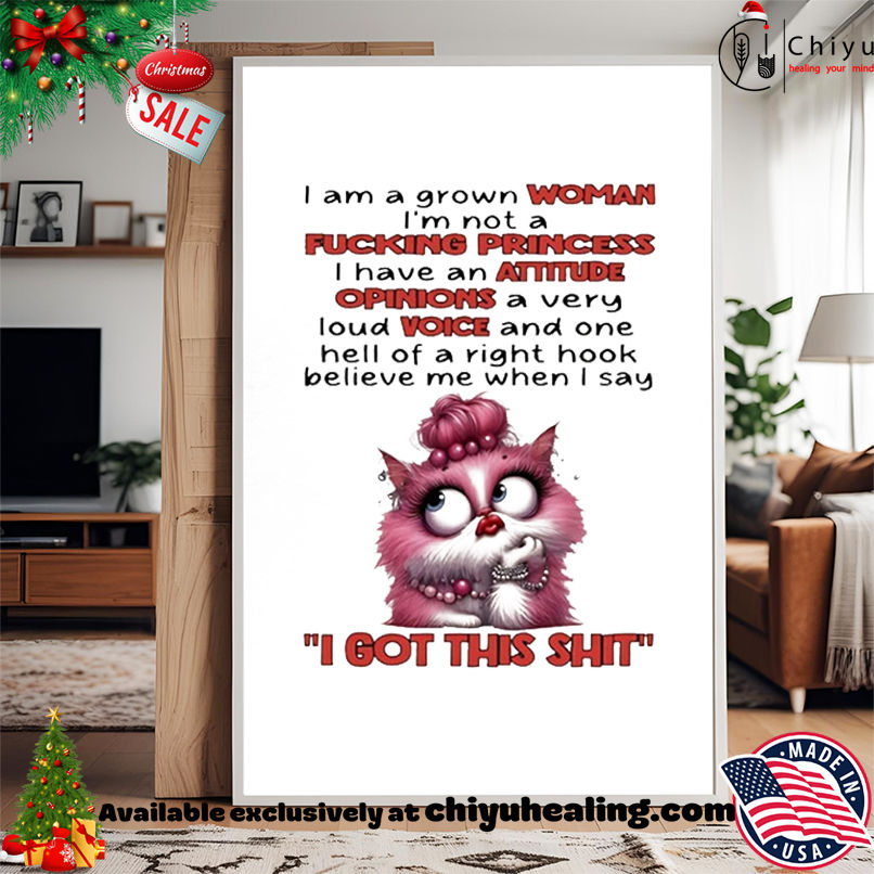 Cat I am a grown woman I'm not a fucking princess I have an attitude shirt, Hoodie, Sweatshirt, Poster Canvas, Mug, Ornaments