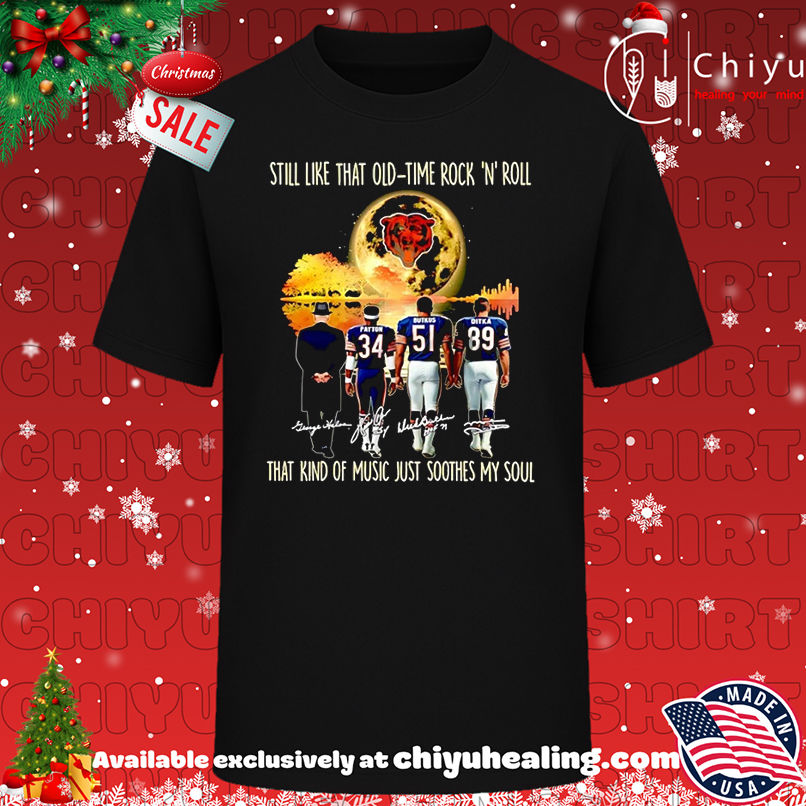 Chicago Bears Still Like That Old Time Rock N Roll That Kind Of Music Just Soothes My Soul T-shirt, Hoodie, Sweatshirt, Poster Canvas, Mug, Ornaments