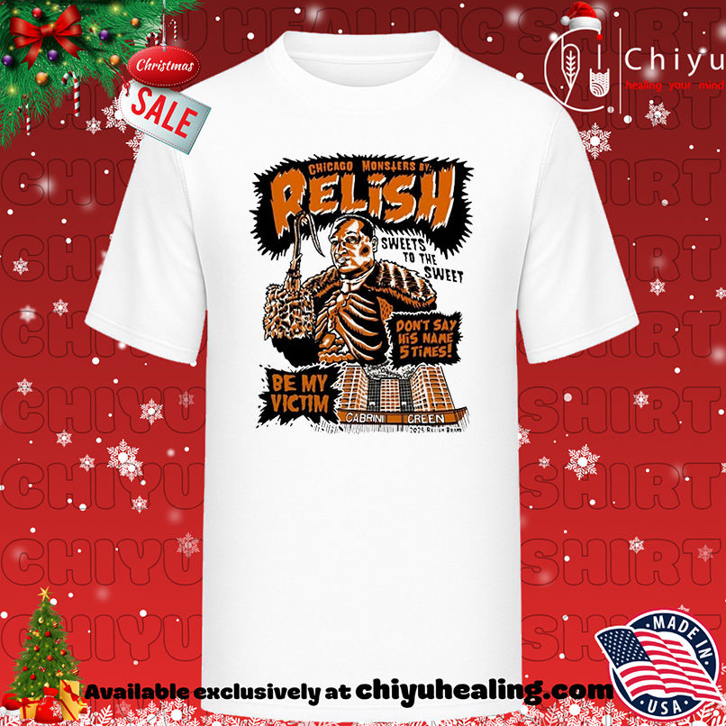 Chicago Monsters By Relish Sweets To The Sweet Don't Say His Name 5 Times Be My Victim Halloween 2025 shirt, Hoodie, Sweatshirt, Poster Canvas, Mug, Ornaments