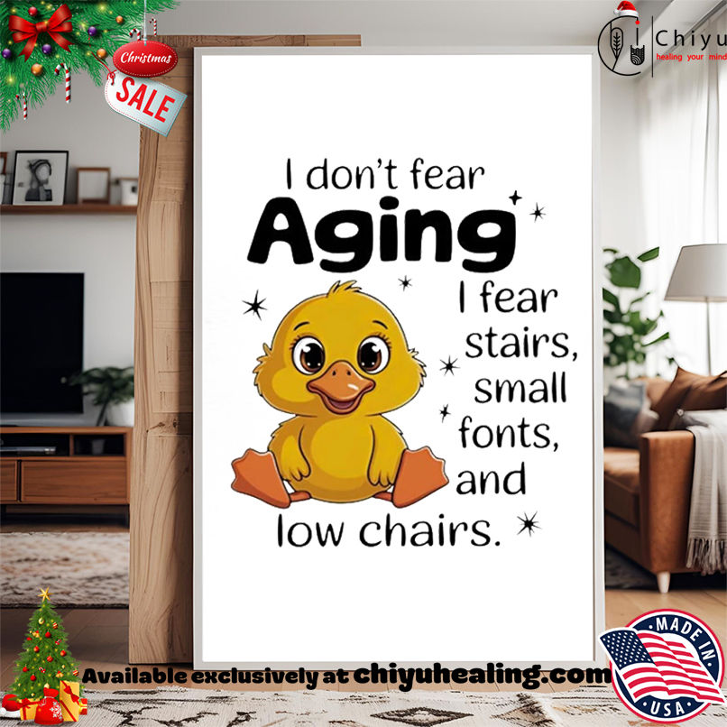 Chicken I don't fear aging I fear stairs small fonts and low chairs shirt, Hoodie, Sweatshirt, Poster Canvas, Mug, Ornaments