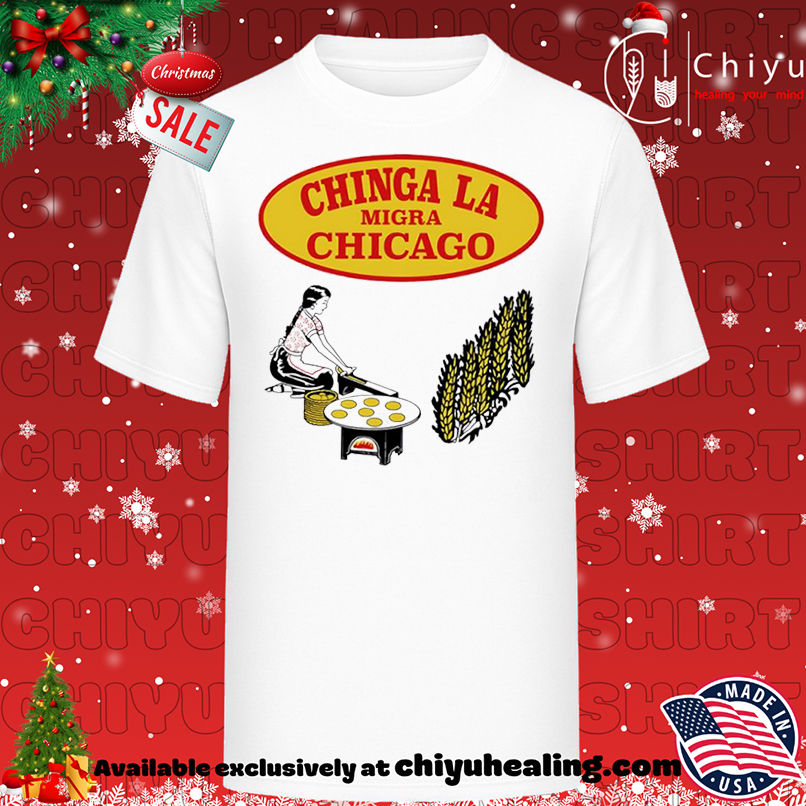 Chinga La Migra Chicago shirt, Hoodie, Sweatshirt, Poster Canvas, Mug, Ornaments
