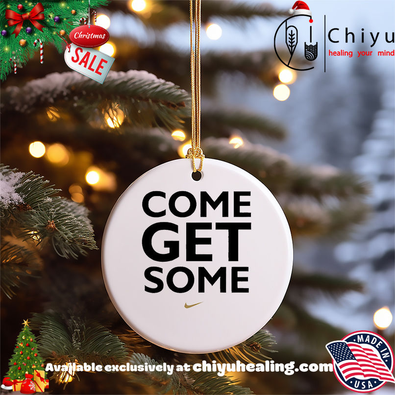 Come Get Some shirt, Hoodie, Sweatshirt, Poster Canvas, Mug, Ornaments