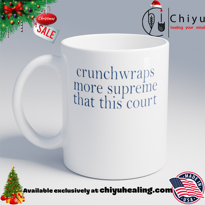 Crunchwraps More Supreme Than This Court shirt, Hoodie, Sweatshirt, Poster Canvas, Mug, Ornaments 6 Crunchwraps More Supreme Than This Court shirt, Hoodie, Sweatshirt, Poster Canvas, Mug, Ornaments