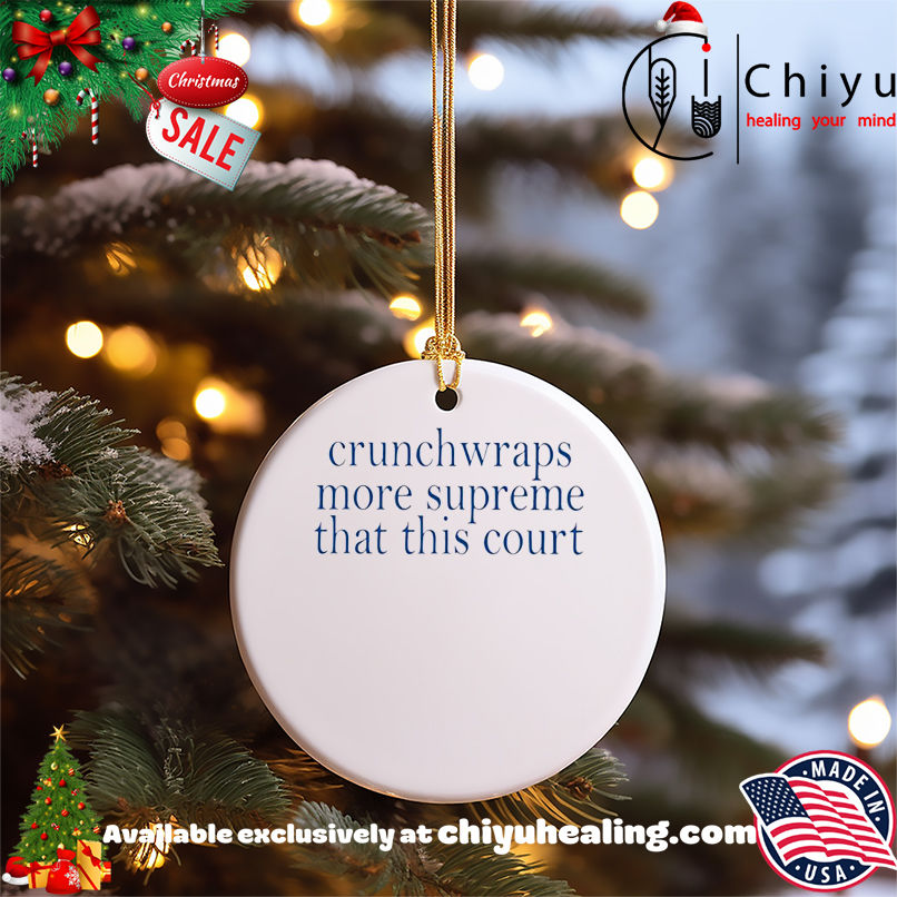 Crunchwraps More Supreme Than This Court shirt, Hoodie, Sweatshirt, Poster Canvas, Mug, Ornaments 5 Crunchwraps More Supreme Than This Court shirt, Hoodie, Sweatshirt, Poster Canvas, Mug, Ornaments
